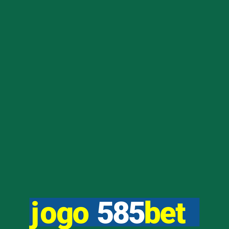 jogo 585bet